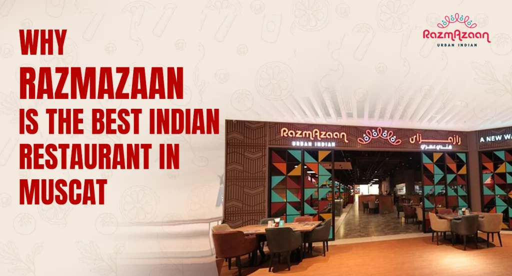 RazmAzaan - best Indian restaurant in Muscat