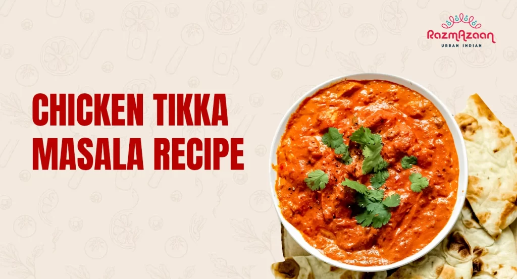 Chicken Tikka Masala Recipe